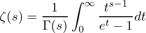 \begin{equation*}\zeta(s)=\frac{1}{\Gamma(s)}\int_{0}^{\infty}\frac{t^{s-1}}{e^t-1}dt\end{equation*}